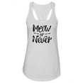 thumbnail image 1 of Meow Or Never Design.  Tank Women -Image by Shutterstock, Female Small, 1 of 4