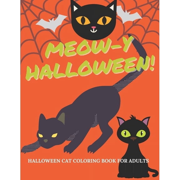 Meow-y Halloween - Cat Coloring Book for Adults: A Halloween-themed Funky Cat Coloring Books - Halloween Celebration for Cat Lovers - Halloween Present for Cat Lovers - No skill required art coloring