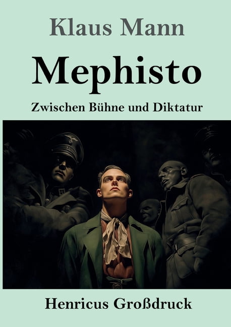 Mephisto (GroÃdruck): Zwischen BÃ¼hne und Diktatur, (Paperback)