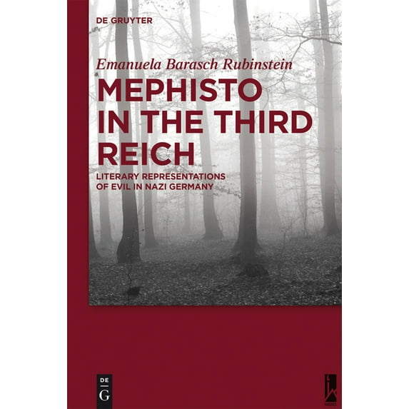 Mephisto in the Third Reich: Literary Representations of Evil in Nazi Germany, (Hardcover)