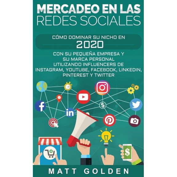 Mercadeo en las redes sociales: Cmo Dominar su Nicho en 2019 Con Su Pequea Empresa y Su Marca Personal Utilizando Infl, (Hardcover)