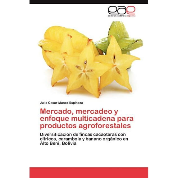 Mercado, Mercadeo y Enfoque Multicadena Para Productos Agroforestales (Paperback)