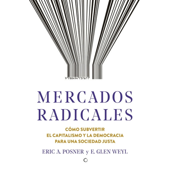 Mercados radicales : Cómo subvertir el capitalismo y la democracia para lograr una sociedad justa (Paperback)