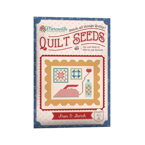 Mercantile Quilt Seeds - Iron & Starch Pattern by Lori Holt