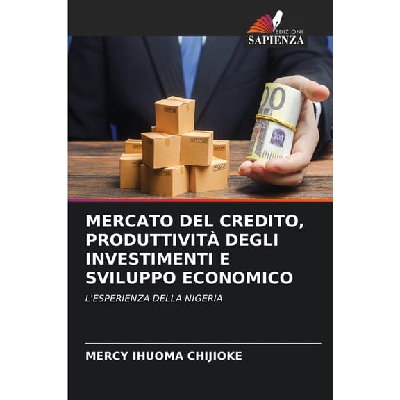 Mercato del Credito, Produttivit Degli Investimenti E Sviluppo Economico, (Paperback)