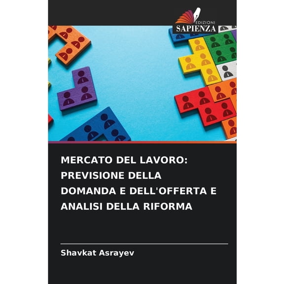 Mercato del Lavoro: Previsione Della Domanda E Dell'offerta E Analisi Della Riforma, (Paperback)