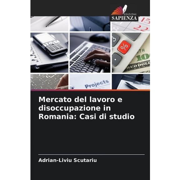 Mercato del lavoro e disoccupazione in Romania: Casi di studio, (Paperback)