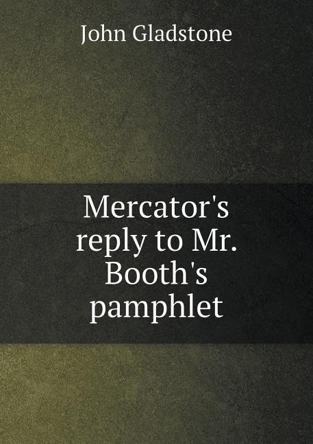 Mercator's reply to Mr. Booth's pamphlet (Paperback)