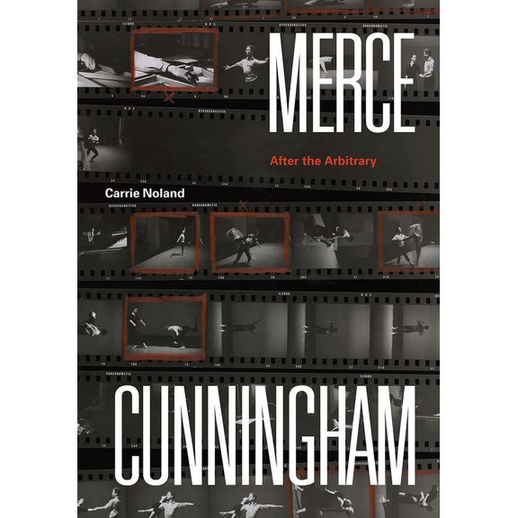 Merce Cunningham: After the Arbitrary, (Paperback)