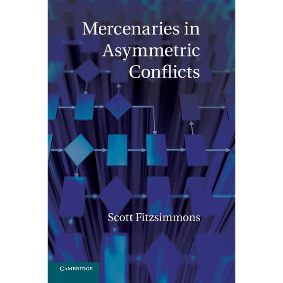 Mercenaries in Asymmetric Conflicts, (Paperback)