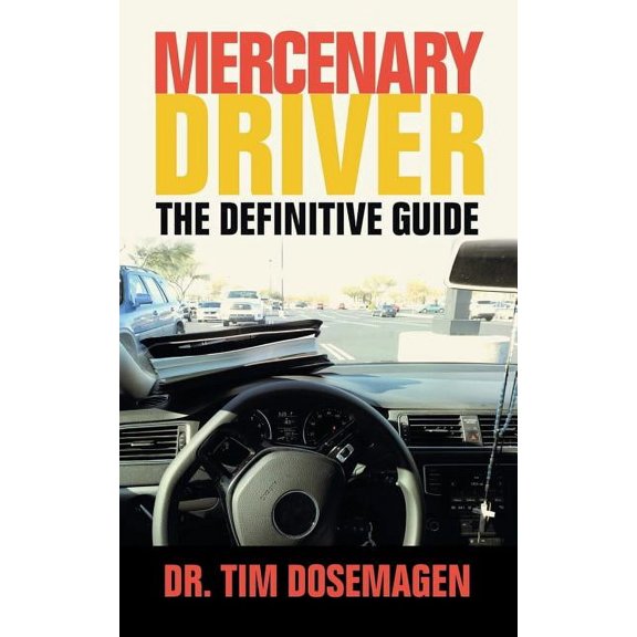 Mercenary Driver: The Definitive Guide, (Paperback)