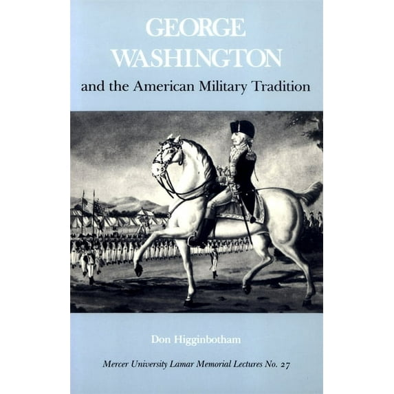 Mercer University Lamar Memorial Lecture George Washington and the American Military Tradition, Book 27, (Paperback)