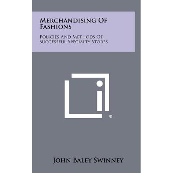 Merchandising Of Fashions : Policies And Methods Of Successful Specialty Stores (Hardcover)