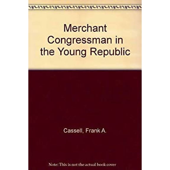 Pre-Owned Merchant Congressman in the Young Republic : Samuel Smith of Maryland, 1752-1839 9780299060008 Used