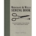 thumbnail image 1 of Pre-Owned Merchant &amp; Mills Sewing Book: Hand Sewing Techniques / Machine Know-How / Tools / Notions / Projects / Patterns, 9781452125497, 145212549X, Hardcover,, 1 of 1