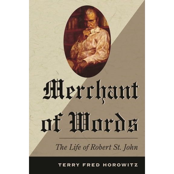 Merchant of Words: The Life of Robert St. John, (Hardcover)