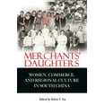 thumbnail image 1 of Merchants' Daughters : Women, Commerce, and Regional Culture in South China (Paperback), 1 of 1