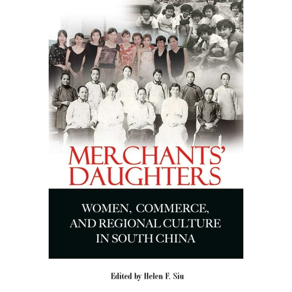 Merchants' Daughters : Women, Commerce, and Regional Culture in South China (Paperback)