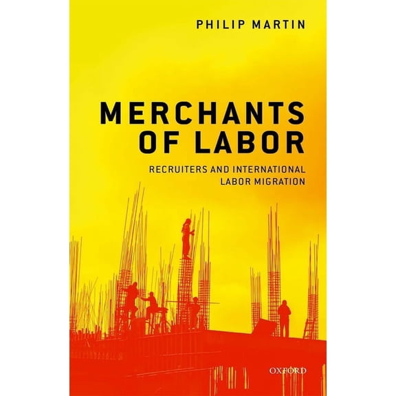 Merchants of Labor: Recruiters and International Labor Migration, (Hardcover)