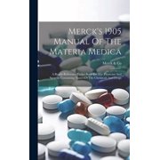 Mercks 1905 Manual Of The Materia Medica A Ready-reference Pocket Book For The Physician And Surgeon Containing Names , Hardcover
