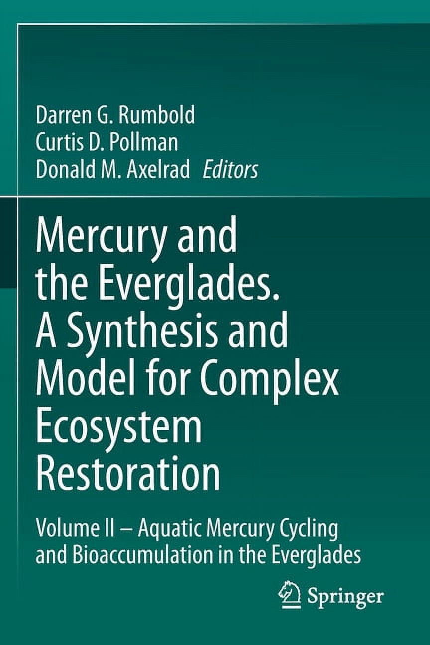 Mercury and the Everglades. a Synthesis and Model for Complex Ecosystem ...