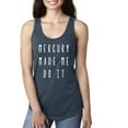 thumbnail image 1 of Mercury Made Me Do It Racerback Tank, 1 of 1