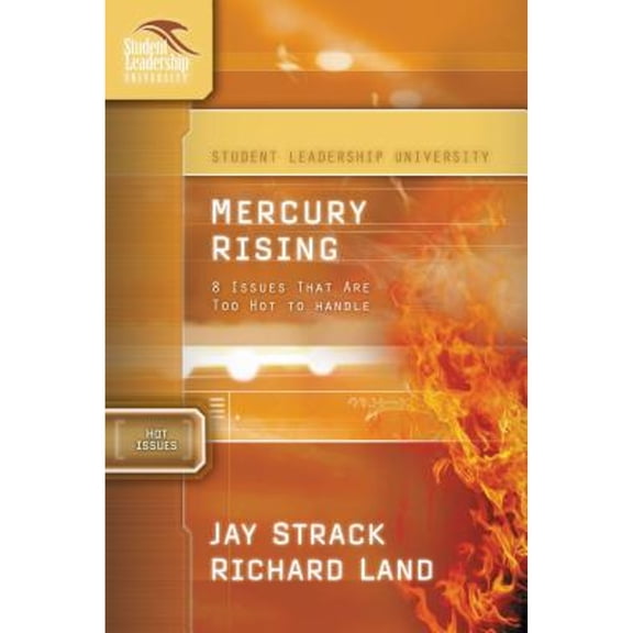 Pre-Owned Mercury Rising: Critical Issues Too Hot to Handle (Student Leadership University Study Guide Series) (Paperback) 1418505927 9781418505929