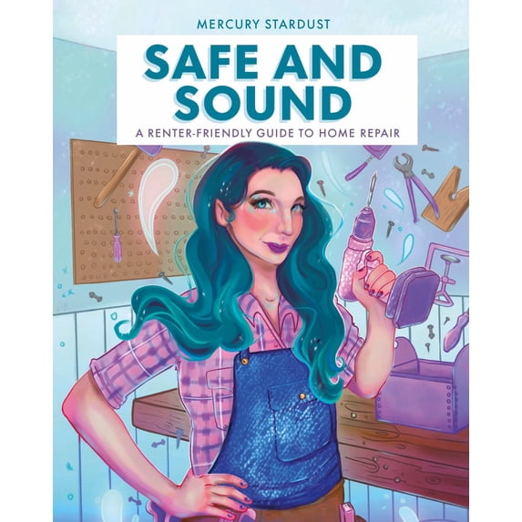 Mercury Stardust's Safe and Sound: A Renter-Friendly Home Repair Guide ...