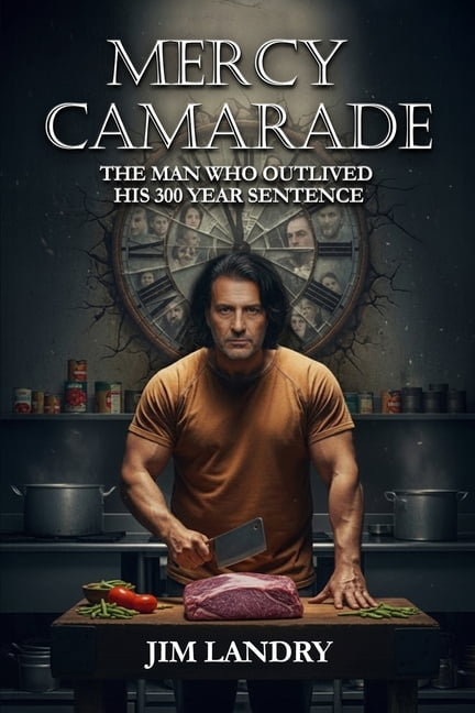 Mercy Camarade: The Man Who Outlived His 300 Year Sentence, (Paperback)