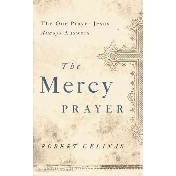 Pre-Owned The Mercy Prayer: The One Prayer Jesus Always Answers (Paperback) 1400204453 9781400204458