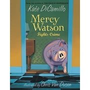 Mercy Watson Mercy Watson Fights Crime A Funny and Heartwarming Chapter Book about a Lovable, Toast-Eating Pig - Perfect for Early , Book 3, Paperback