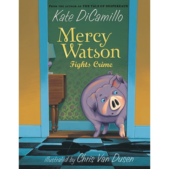 Mercy Watson Mercy Watson Fights Crime: (A Funny and Heartwarming Chapter Book about a Lovable, Toast-Eating Pig - Perfect for Early , Book 3, (Paperback)