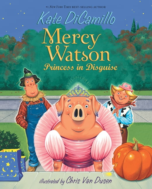 Mercy Watson Mercy Watson: Princess in Disguise: Princess in Disguise, (Hardcover)