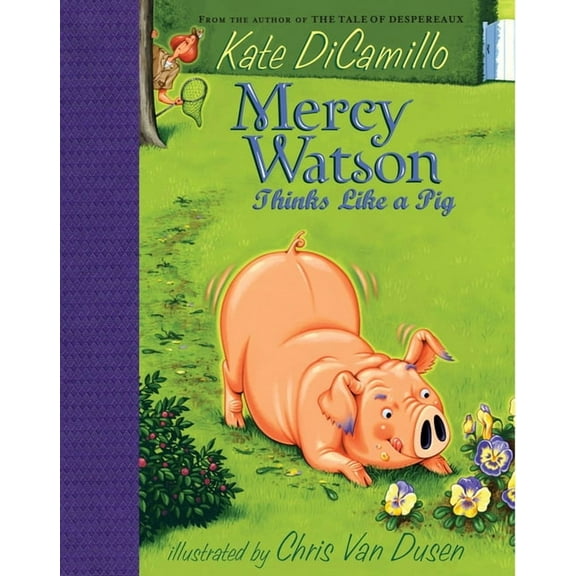 Mercy Watson Mercy Watson Thinks Like a Pig: (A Funny and Heartwarming Chapter Book about a Lovable, Toast-Eating Pig - Perfect for E, Book 5, (Hardcover)