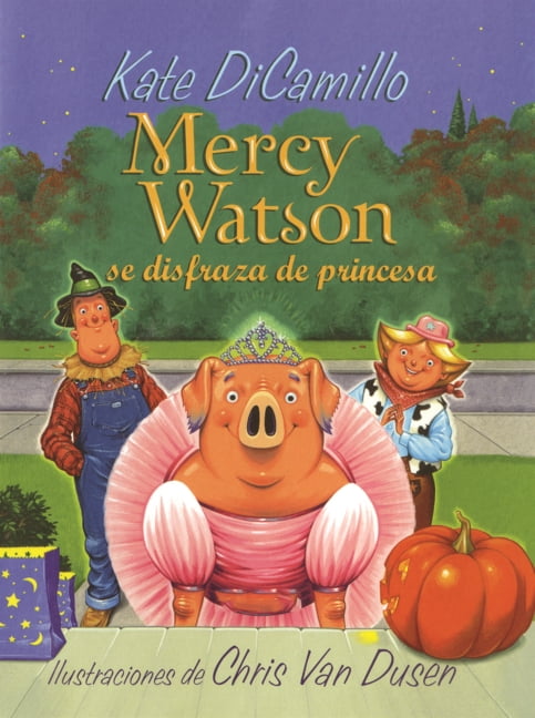 Mercy Watson Se Disfraza de Princesa, (Hardcover)