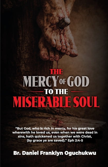 The Mercy of God to the Miserable Soul, (Paperback)