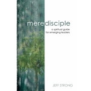 Mere Disciple a spiritual guide for emerging leaders, Paperback