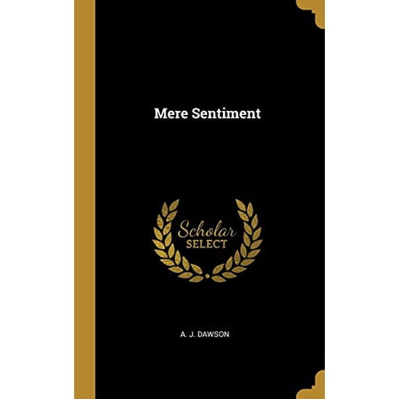 Mere Sentiment Hardcover 0526882212 9780526882212 A. J. Dawson
