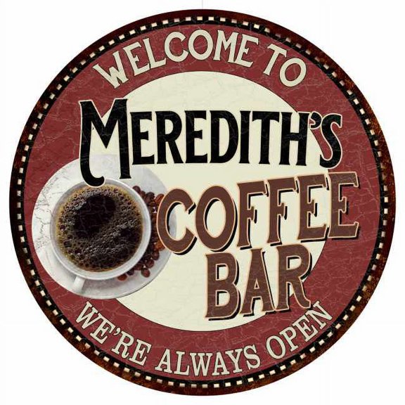 Meredith's Coffee Bar Round Metal Sign Kitchen Room Wall Décor 200120041436
