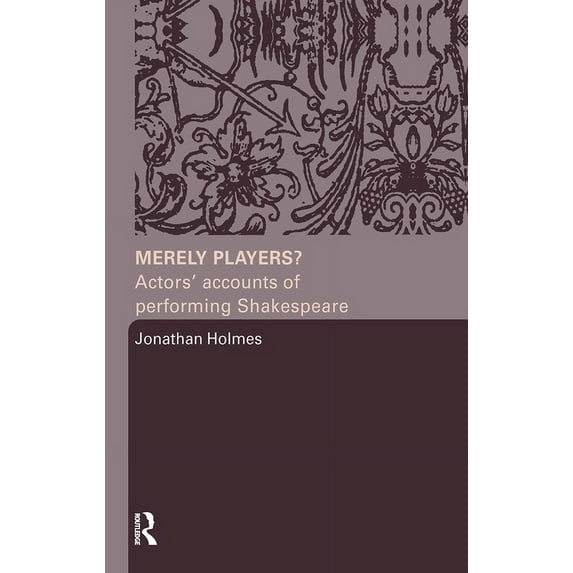 Merely Players?: Actors' Accounts of Performing Shakespeare, (Paperback)