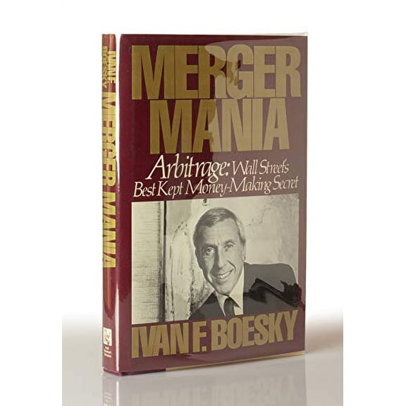 Pre-Owned Merger Mania: Arbitrage : Wall Street's Best Kept Money-Making Secret (Hardcover) 0030026024 9780030026027