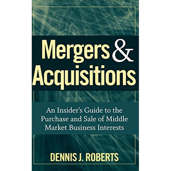 Pre-Owned Mergers Acquisitions: An Insider's Guide to the Purchase and Sale of Middle Market Business Interests Hardcover