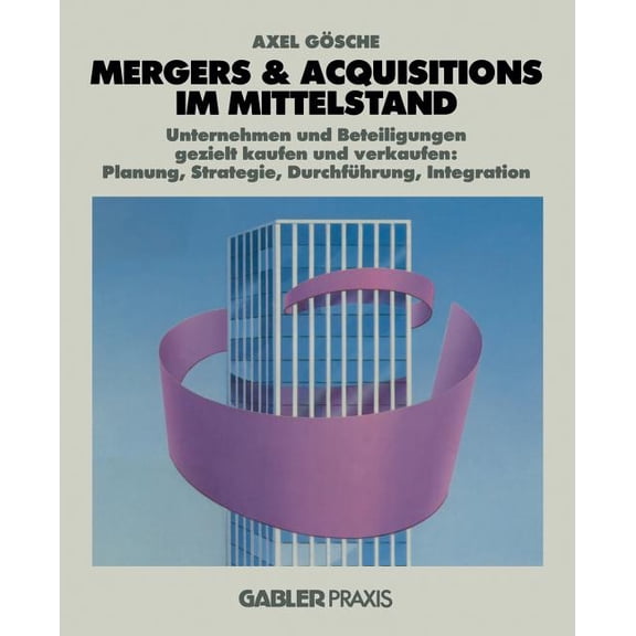 Mergers & Acquisitions Im Mittelstand: Unternehmen Und Beteiligungen Gezielt Kaufen Und Verkaufen: Planung, Strategie, D, (Paperback)