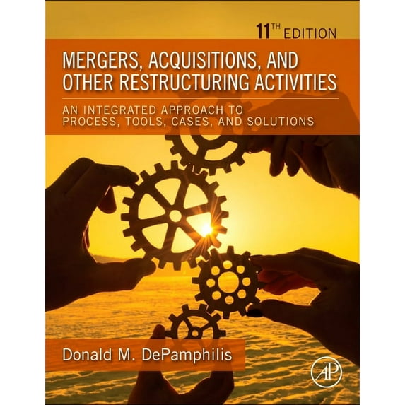 Mergers, Acquisitions, and Other Restructuring Activities: An Integrated Approach to Process, Tools, Cases, and Solution, (Paperback)