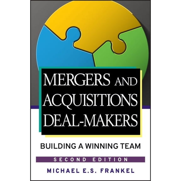 Mergers and Acquisitions Deal-Makers: Building a Winning Team, (Hardcover)