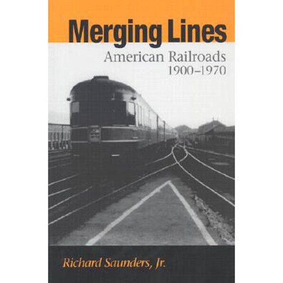 Merging Lines : American Railoads, 1900-1970 (Hardcover)