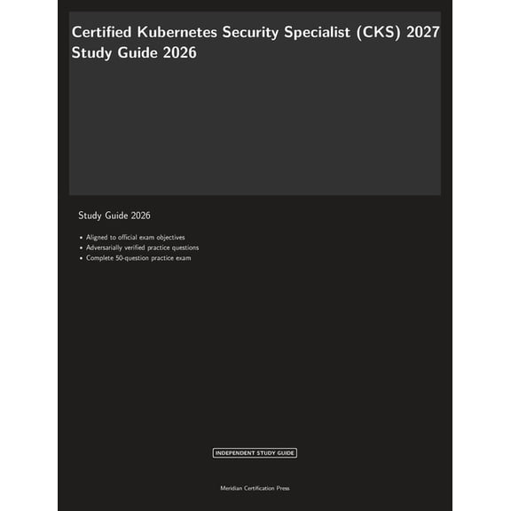 Meridian Certification Press 2026 Certified Kubernetes Security Specialist (CKS) 2027 Study Guide 2026, (Paperback)