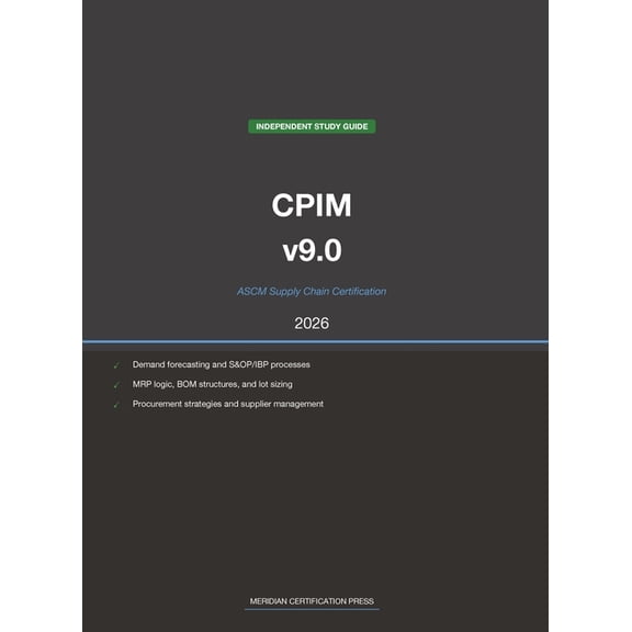 Meridian Certification Press Study Guide ASCM CPIM v9.0 Supply Chain Study Guide 2026: Complete Exam Prep with Practice Questions, Detailed Explanations, and Sup, (Hardcover)