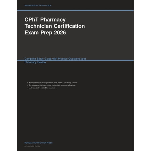 Meridian Certification Press Study Guide CPhT Pharmacy Technician Certification Exam Prep 2026: Complete Study Guide with Practice Questions and Pharmacy Review, (Paperback)