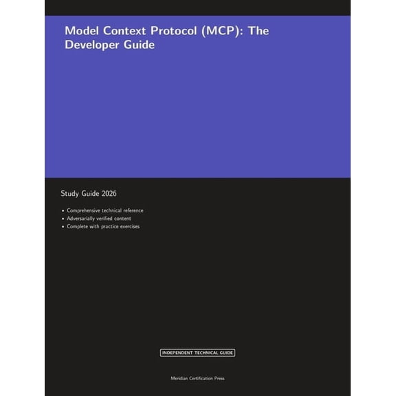 Meridian Certification Press Study Guide Model Context Protocol (MCP): The Developer Guide, (Paperback)